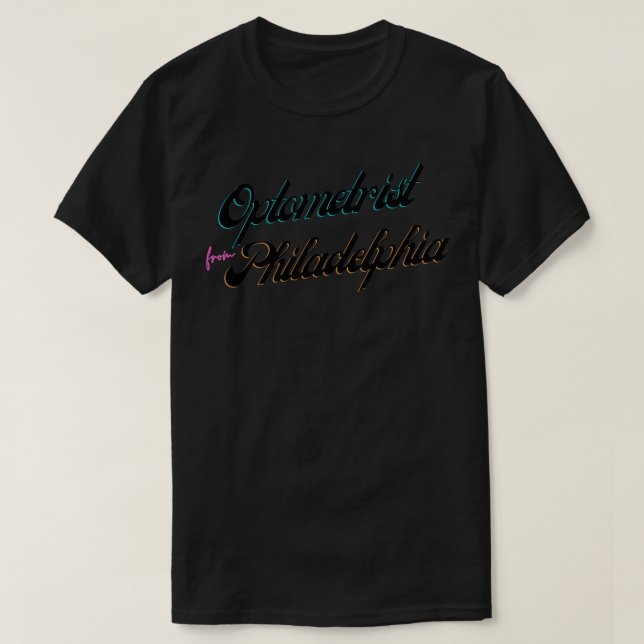 Optometrist From Philadelphia T-Shirt (Design Front)