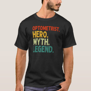 Optometrist Hero Myth Legend Vintage Funny Optomet T-Shirt