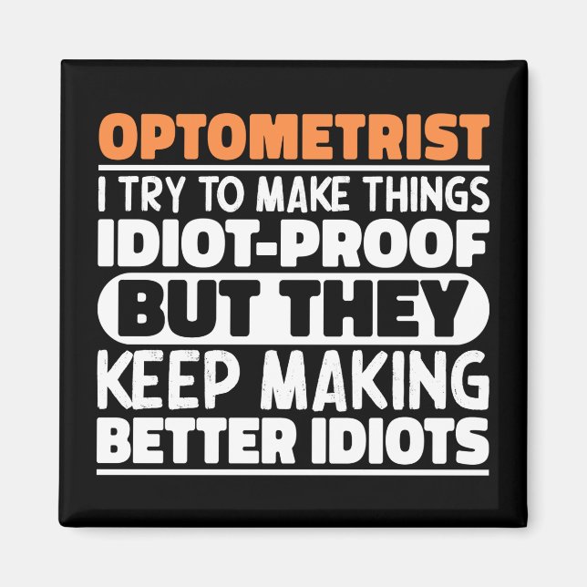 Optometrist I Try To Make Things Funny Sayings  Magnet (Front)
