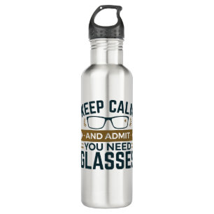 Optometrist Keep Calm Admit You Need Glasses 710 Ml Water Bottle
