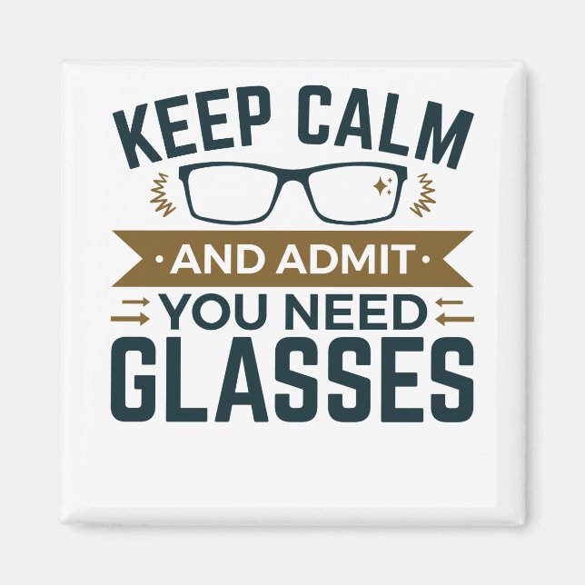 Optometrist Keep Calm Admit You Need Glasses Magnet (Front)