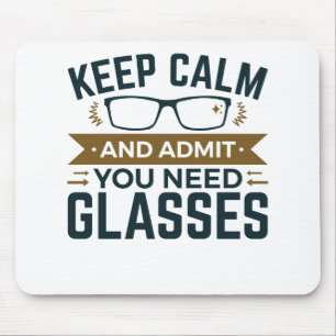Optometrist Keep Calm Admit You Need Glasses Mouse Mat