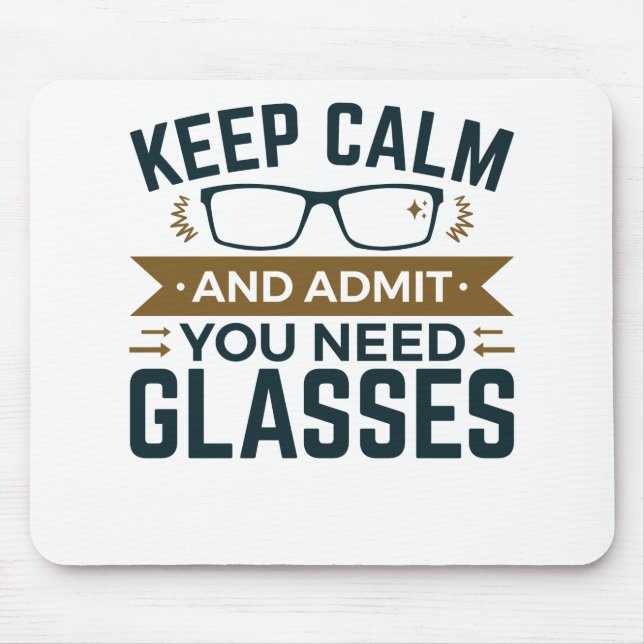 Optometrist Keep Calm Admit You Need Glasses Mouse Mat (Front)