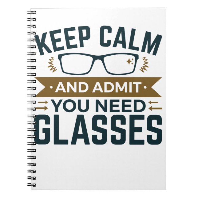 Optometrist Keep Calm Admit You Need Glasses Notebook (Front)
