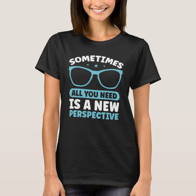 Optometrist New Perspective Eyeglass Optician T-Shirt (Front)