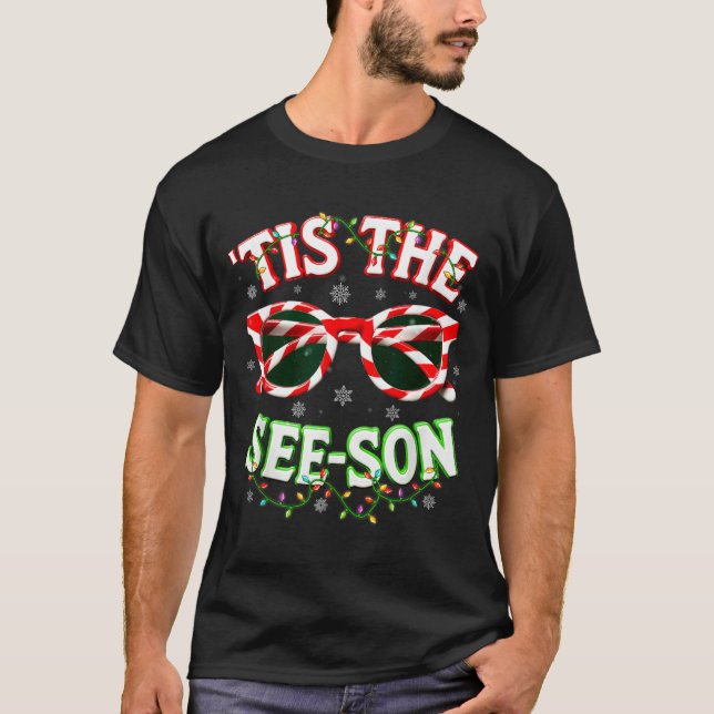Optometrist Optician Christmas Tis The See-son Xma T-Shirt (Front)