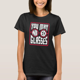 Optometrist Optician Optometry Ophthalmologist Nee T-Shirt