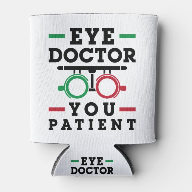 Optometrist Optometry Eye Doctor You Patient Can Cooler (Front)