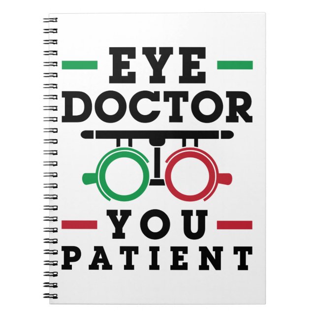 Optometrist Optometry Eye Doctor You Patient Notebook (Front)