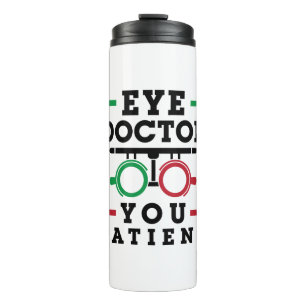 Optometrist Optometry Eye Doctor You Patient Thermal Tumbler