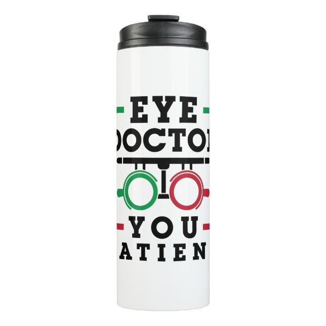 Optometrist Optometry Eye Doctor You Patient Thermal Tumbler (Front)
