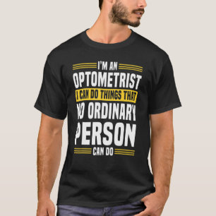 Optometrists Optometry Optician Eye Ophthalmologis T-Shirt