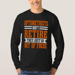 Optometrists Retired Optician Doctor Retirement Op T-Shirt