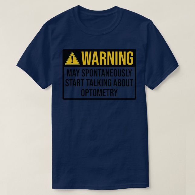 Optometry Funny Warning For Optometrist 1 T-Shirt (Design Front)