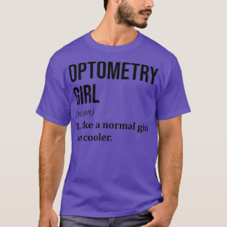 Optometry Girl Funny Saying 2 T-Shirt