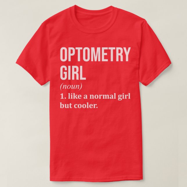 Optometry Girl Funny Saying 3 T-Shirt (Design Front)
