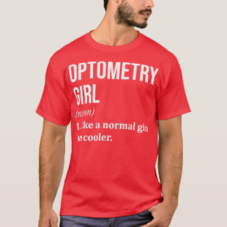Optometry Girl Funny Saying 3 T-Shirt