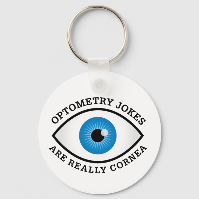 Optometry Jokes Are Really Cornea Key Ring (Front)