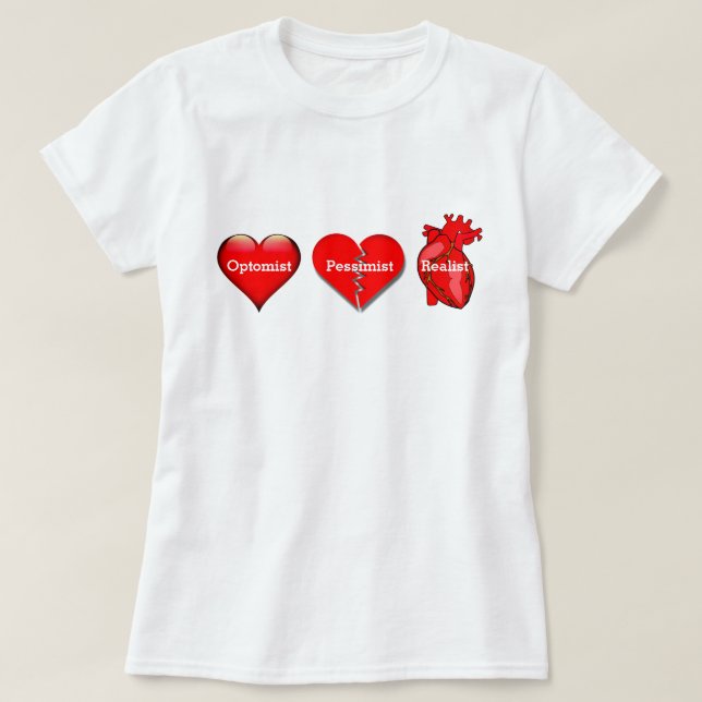 Optomist, Pessismist and Realist Hearts T-Shirt (Design Front)