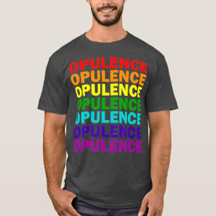 Opulence Gay Lesbian Queer Drag Queen T-Shirt