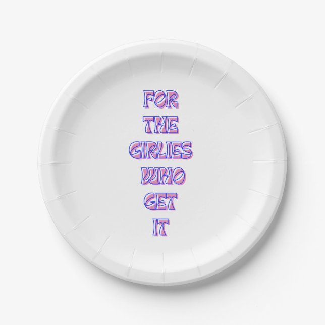 or the Girlies That Get It – Trendy Relatable Quot Paper Plate (Front)