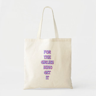 or the Girlies That Get It – Trendy Relatable Quot Tote Bag