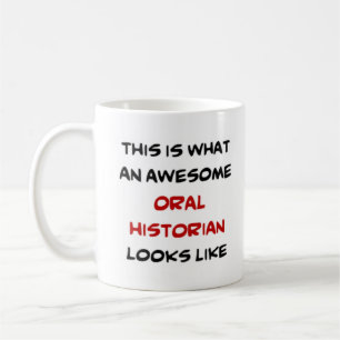 oral historian, awesome coffee mug