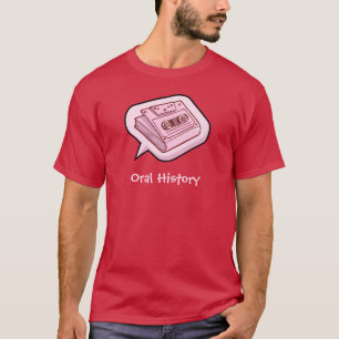 Oral History T-Shirt