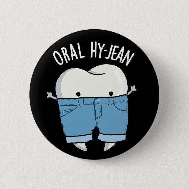 Oral Hy-jean Funny Tooth Pun Dark BG 6 Cm Round Badge (Front)