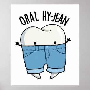 Oral Hy-jean Funny Tooth Pun  Poster