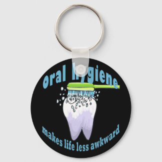 Oral Hygiene Makes Life Less Awkward Key Ring