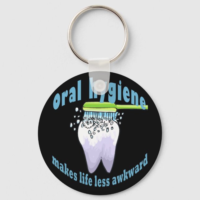 Oral Hygiene Makes Life Less Awkward Key Ring (Front)