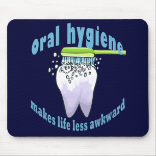 Oral Hygiene Makes Life Less Awkward Mouse Mat