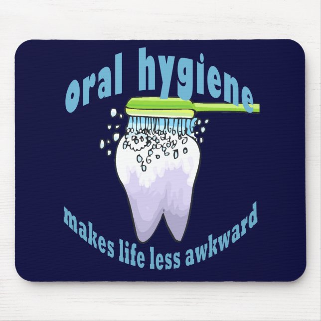 Oral Hygiene Makes Life Less Awkward Mouse Mat (Front)