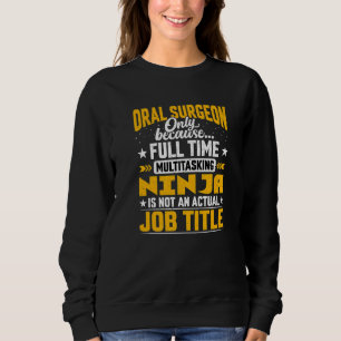 Oral Surgeon Job Title Dentist Oral Surgery Doct Sweatshirt