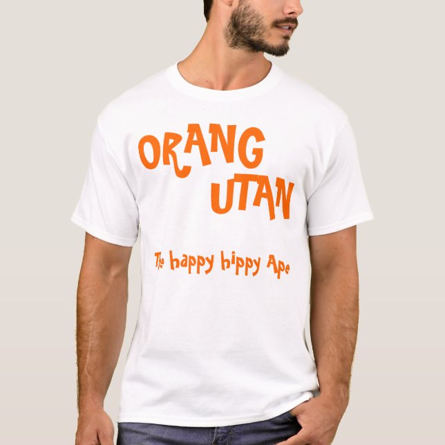 ORANG , UTAN, The happy hippy Ape T-Shirt (Front)