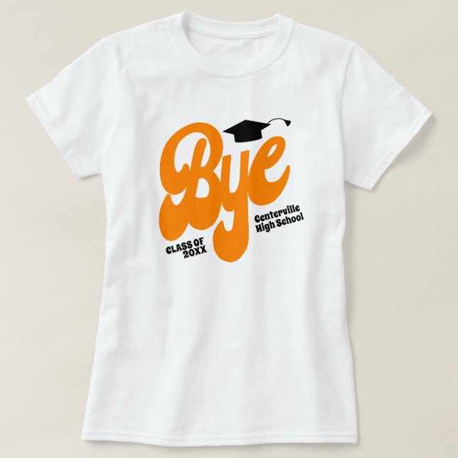 Orange Bye Graduation Cap Senior T-Shirt (Design Front)