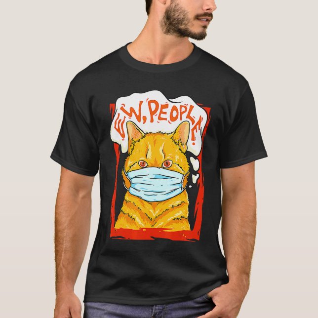 Orange Cat Ew People Wearing Face Mask Sarcasm Kit T-Shirt (Front)