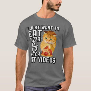 Orange Cat I Just Want To Eat Pizza And Watch Cat  T-Shirt