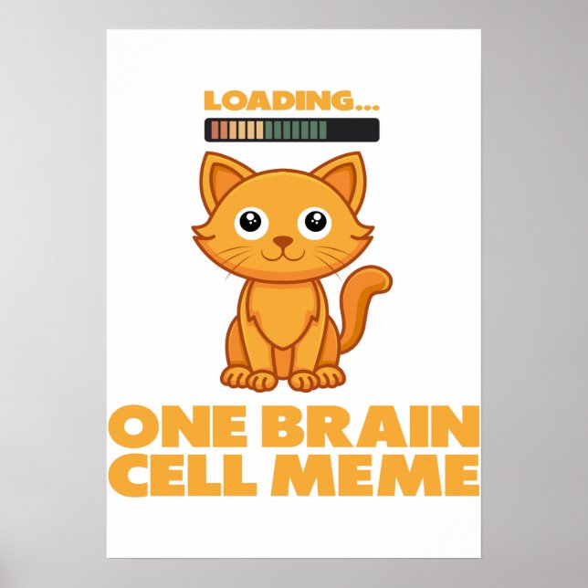 Orange Cat One Brain Cell Funny Loading Meme Art Poster (Front)