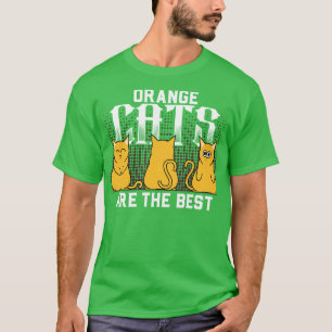 Orange Cats are the Best Funny Cat Mum Cat Lover C T-Shirt