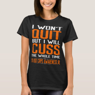 Orange Cuss Not Quit Survivor RSD CRPS Awareness T-Shirt