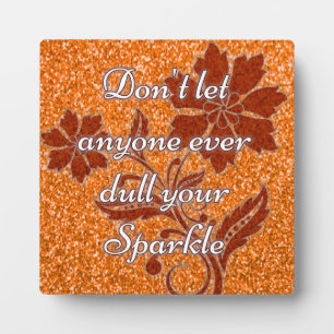 Orange don't let anyone dull your sparkle sign plaque