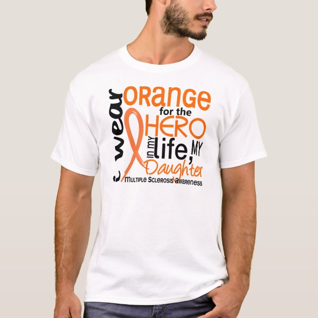 Orange For Hero 2 Daughter MS Multiple Sclerosis T-Shirt (Front)