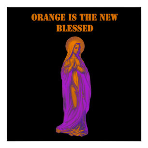Orange is the New Blessed Virgin Mary Icon Poster