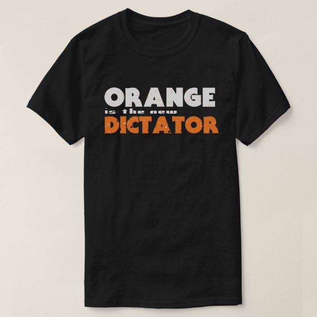 ORANGE is the new DICTATOR T-Shirt (Design Front)