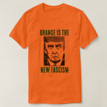 ORANGE IS THE NEW FASCISM t-shirt