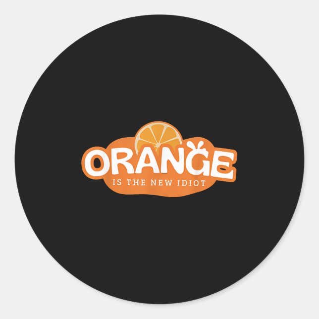 Orange Is The New Idiot Lemon Bleached Funny Sayin Classic Round Sticker (Front)