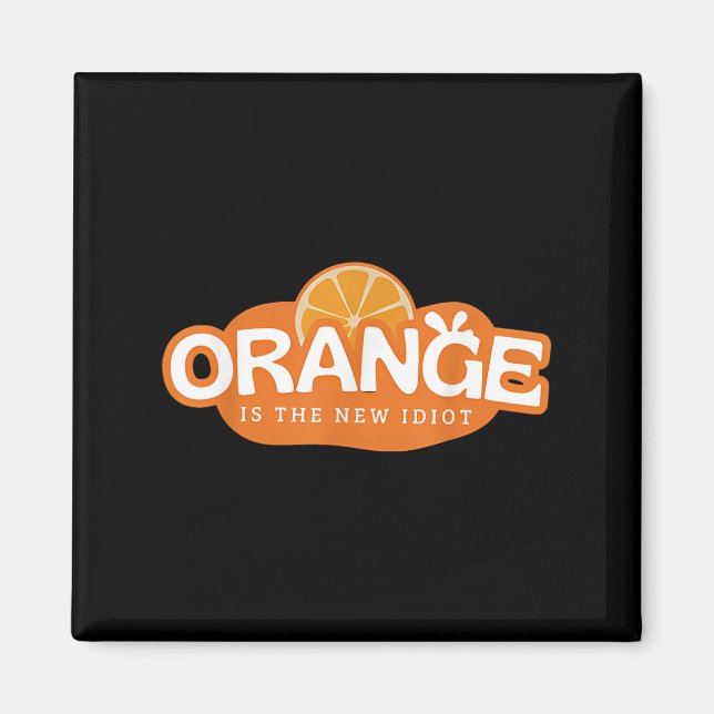 Orange Is The New Idiot Lemon Bleached Funny Sayin Magnet (Front)