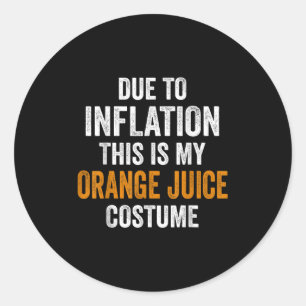 Orange Juice Costume Halloween Due To Inflation Gi Classic Round Sticker